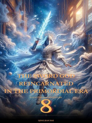 cover image of The Sword God Reincarnated in the Primordial Era